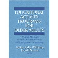 Educational Activity Programs for Older Adults: A 12-Month Idea Guide for Adult Education Instructors and Activity Directors in Gerontology by Williams; Janice, 9780866562966