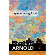 Experiencing God by Arnold, Eberhard, 9780874862966