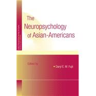 The Neuropsychology of Asian Americans by Fujii,Daryl E.M., 9781138882966