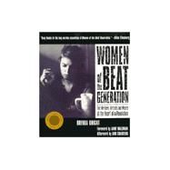 Women of the Beat Generation: The Writers, Artists and Muses at the Heart of a Revolution by Knight, Brenda; Charters, Ann, 9781567312966