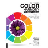 The Complete Color Harmony, Pantone Edition Expert Color Information for Professional Results by Eiseman, Leatrice, 9781631592966