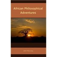 African Philosophical Adventures by Murungi, John, 9781793652966