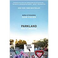 Parkland: Birth of a Movement by Cullen, Dave, 9780062882967
