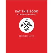 Eat This Book by Lestel, Dominique; Steiner, Gary, 9780231172967