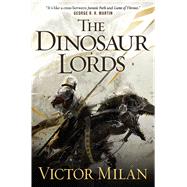 The Dinosaur Lords A Novel by Miln, Victor; Collins, Greg, 9780765332967