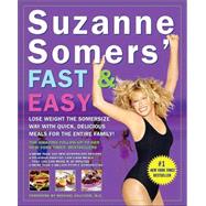Suzanne Somers' Fast & Easy Lose Weight the Somersize Way with Quick, Delicious Meals for the Entire Family! by Somers, Suzanne; Galitzer, Michael, 9781400052967