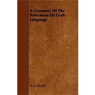 A Grammer of the Bohemian or Cech Language by Morfill, W. R., 9781443792967