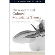 Shakespeare and Cultural Materialist Theory by Marlow, Christopher; Gajowski, Evelyn, 9781472572967