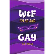 WTF I'm 50 and Gay by Dogan, S.D., 9781667842967