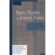 Making Teaching and Learning Visible Course Portfolios and the Peer Review of Teaching by Bernstein, Daniel; Burnett, Amy Nelson; Goodburn, Amy; Savory, Paul, 9781882982967
