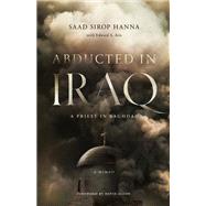 Abducted in Iraq by Saad Sirop Hanna, 9780268102968