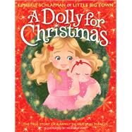 A Dolly for Christmas The True Story of a Family's Christmas Miracle by Schlapman, Kimberly; Huff, Morgan, 9780316542968