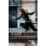 Bring It On by Laura Anne Gilman, 9780373802968