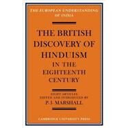 The British Discovery of Hinduism in the Eighteenth Century by Edited by P. J. Marshall, 9780521092968