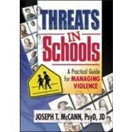 Threats in Schools: A Practical Guide for Managing Violence by Mccann; Joseph T, 9780789012968