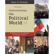 Understanding the Political World : A Comparative Introduction to Political Science by Danziger, James N., 9780801332968