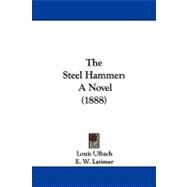 Steel Hammer : A Novel (1888) by Ulbach, Louis; Latimer, E. W., 9781104342968