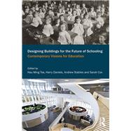 Designing Buildings for the Future of Schooling: Contemporary visions for education by Tse; Hau Ming, 9781138552968