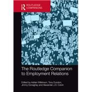 The Routledge Companion to Employment Relations by Adrian Wilkinson, 9781315692968