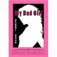 My Bad Girl by Bravo, Nahomi; Garca, Jos Antonio Alas, 9781503312968