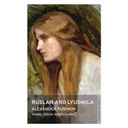 Ruslan and Lyudmila by Pushkin, Alexander; Clarke, Roger, 9781847492968