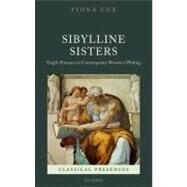 Sibylline Sisters Virgil's Presence in Contemporary Women's Writing by Cox, Fiona, 9780199582969