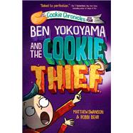 Ben Yokoyama and the Cookie Thief by Swanson, Matthew; Behr, Robbi, 9780593432969