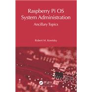 Raspberry Pi OS System Administration by Robert M Koretsky, 9781032752969
