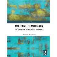 Militant Democracy: The boundaries of democratic tolerance by Rijpkema; Bastiaan, 9781138542969
