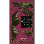 Saints Among the Animals by Zarin, Cynthia; Gore, Leonid, 9781442472969