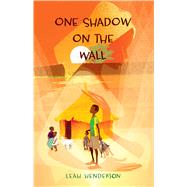 One Shadow on the Wall by Henderson, Leah, 9781481462969
