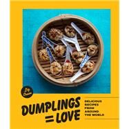 Dumplings Equal Love Delicious Recipes from Around the World by Crain, Liz, 9781632172969