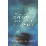 Magic and Divination in the Old Testament by Nigosian, Solomon, 9781845192969