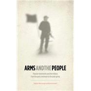 Arms and the People Popular Movements and the Military from the Paris Commune to the Arab Spring by Gonzalez, Mike; Barekat, Houman, 9780745332970
