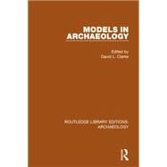 Models in Archaeology by Clarke,David L., 9781138812970