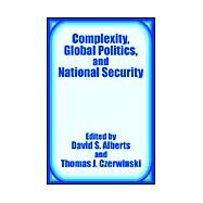 Complexity, Global Politics, and National Security by Alberts, David S.; Czerwinski, Thomas J., 9781410202970