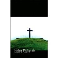 Father Pedophile by Downs, Joseph, 9781413412970