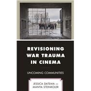 Revisioning War Trauma in Cinema Uncoming Communities by Datema , Jessica; Steinkoler, Manya, 9781498592970