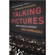 Talking Pictures How to Watch Movies by Hornaday, Ann, 9781541672970