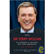 Arise Sir Terry Wogan The Biography of Britain's Best-Loved Broadcaster by Herbert, Emily, 9781844542970