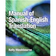 Manual of Spanish-English Translation by Washbourne, Kelly, 9780131592971