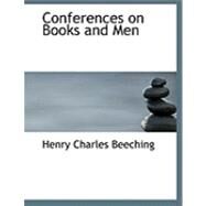 Conferences on Books and Men by Beeching, Henry Charles, 9780554872971