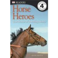 DK Readers L4: Horse Heroes True Stories of Amazing Horses by Petty, Kate, 9780756692971