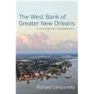 The West Bank of Greater New Orleans by Campanella, Richard, 9780807172971