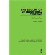 The Evolution of Industrial Systems: The Forking Paths by Leggatt; Timothy, 9781138352971