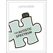 Autism Spectrum Disorder: All That Matters by Selfe, Lorna, 9781444192971