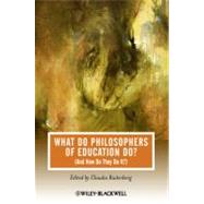 What Do Philosophers of Education Do? (And How Do They Do It?) by Ruitenberg, Claudia, 9781444332971