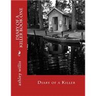 Diary of a Killer by Willis, Ashley L., 9781502432971