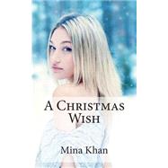 A Christmas Wish by Khan, Mina, 9781505952971
