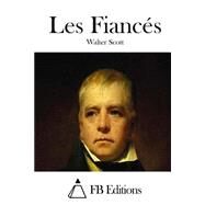 Les Fiancs by Scott, Walter, Sir; FB Editions, 9781508782971